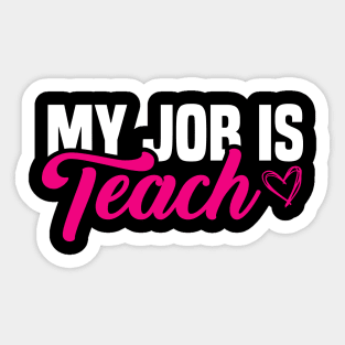 My Job Is Teach Cute Back to school outfit teacher must have Sticker